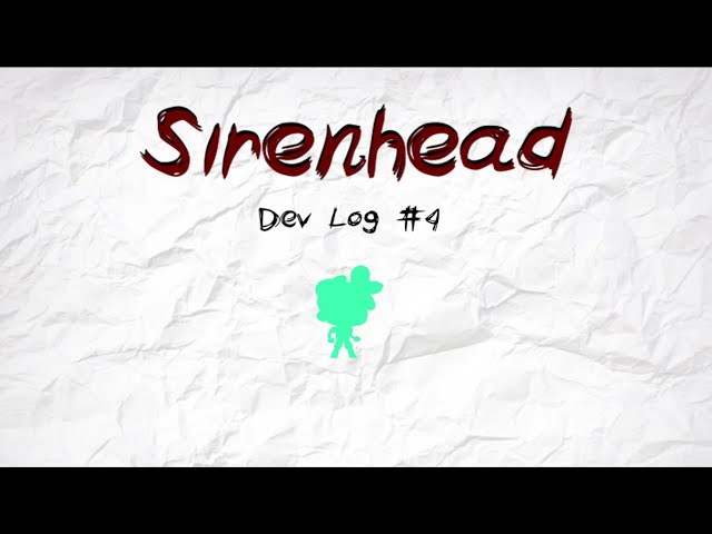 Sirenhead Enigma Dev Log #4