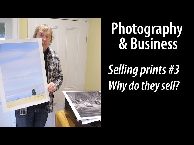 Selling print of your photos  pt.3 - knowing why your prints sell
