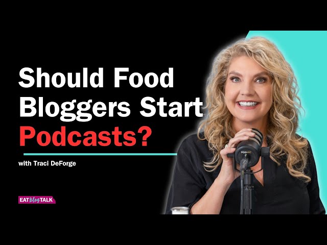 Why Podcasting Is a Powerful Growth Channel for Food Bloggers | Traci DeForge