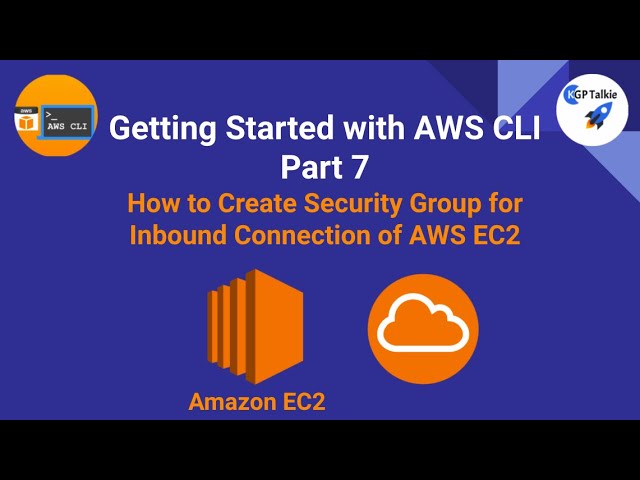 AWS CLI Tutorial 7- How to Create Security Group for Inbound Connection of AWS EC2 with AWS CLI
