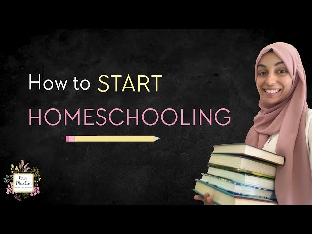 How to Start Homeschooling | Muslim Homeschool