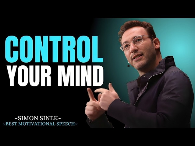 Learn To Control Your Mind || Best Motivational Speech By Simon Sinek