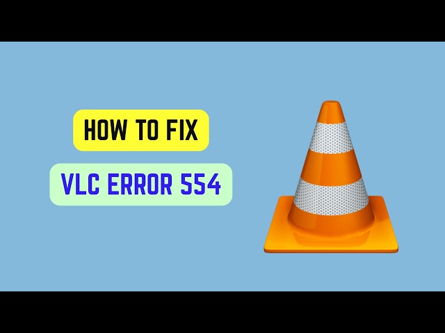 How To Fix VLC Error 554 (2026) - Stream and Playback Error Solved
