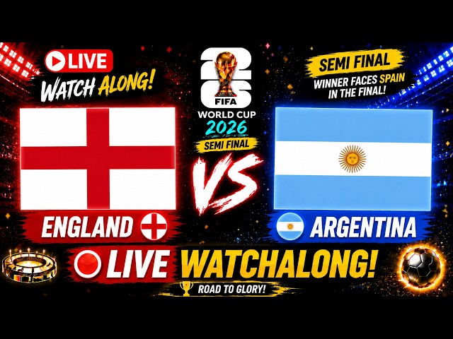 🔴ENGLAND VS ARGENTINA | SEMI FINAL | LIVE  WATCH ALONG| FIFA WORLD CUP 2026