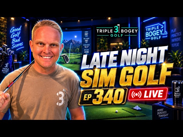 EP 340 🔴 Late Night Sim Golf - Triple Bogey Golf LIVE