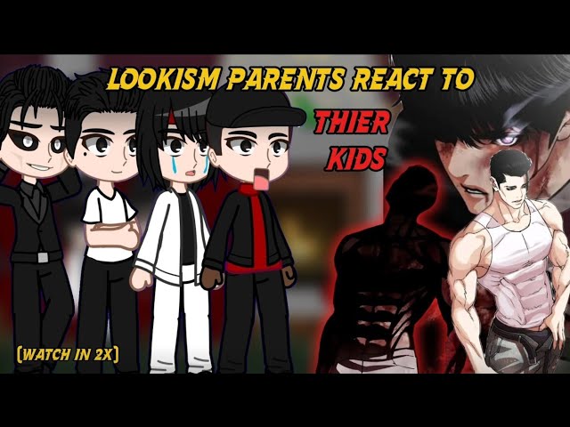 Lookism parents react to their kids || PLAY IN 2X || Gacha reaction || -Lookism- 