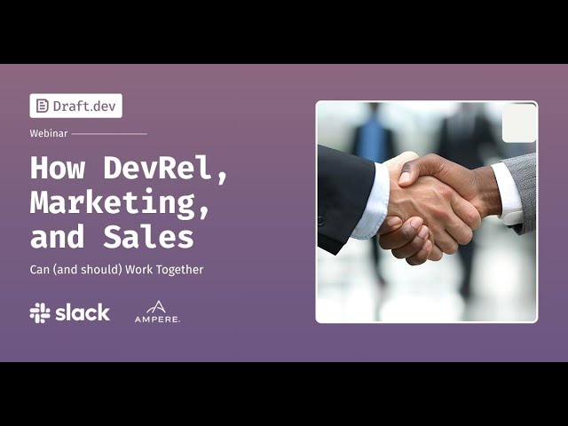 How DevRel, Marketing, and Sales Can (and Should) Work Together | Draft.dev Webinar Series