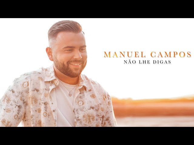 Manuel Campos - Não Lhe digas (Vídeo Oficial)