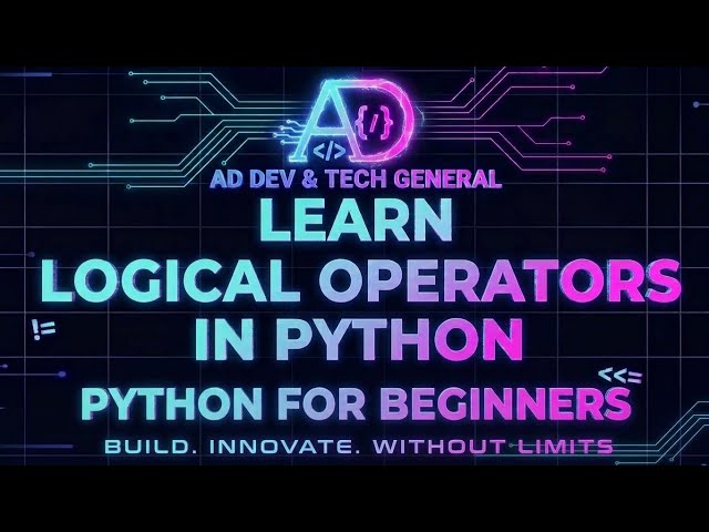 LEARN LOGICAL OPERATORS IN PYTHON FOR BEGINNERS 