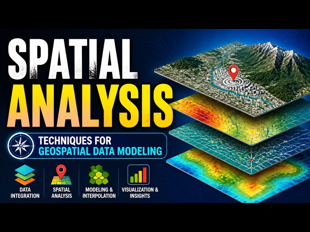 Spatial Analysis - Techniques for Geospatial Data Modeling (11 Minutes)