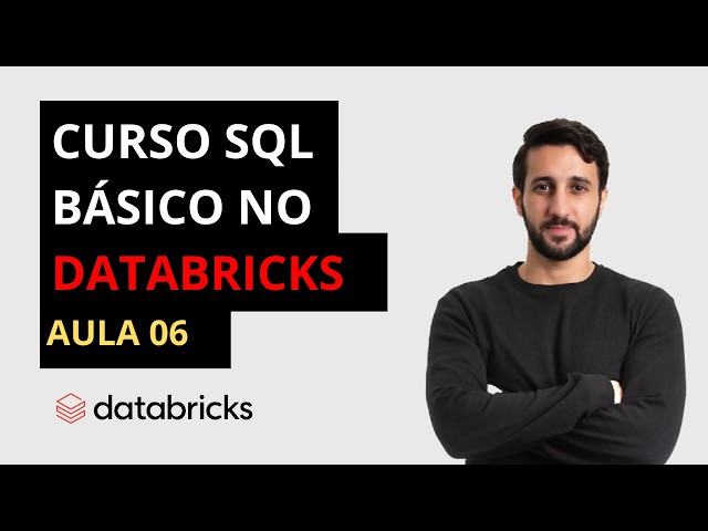 Curso SQL Básico no Databricks 2026 - Aplicando Tudo (Aula 06)