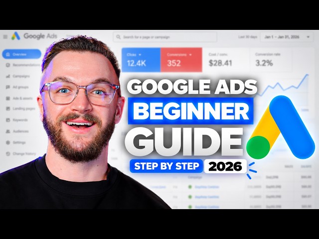 Google Ads Tutorial for Beginners 2026 (STEP BY STEP)