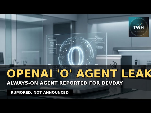OpenAI 'O' Agent LEAK: The Always-On Agent Rumored for DevDay