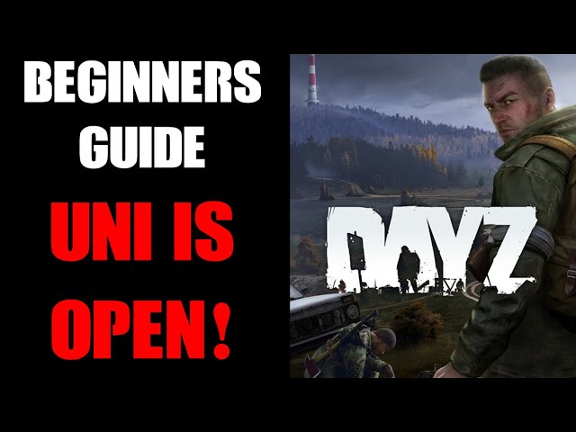 The DayZ University Is Open! Complete New How To Get Started Beginners Survival Guides, PC & Console