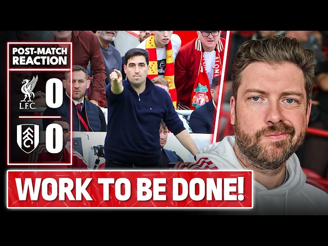 Work To Be Done! | Liverpool 0-0 Fulham | Maych's Match Reaction