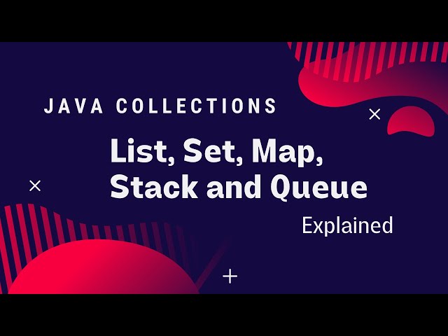 Java Collections: List, Set, Map, Stack and Queue explained