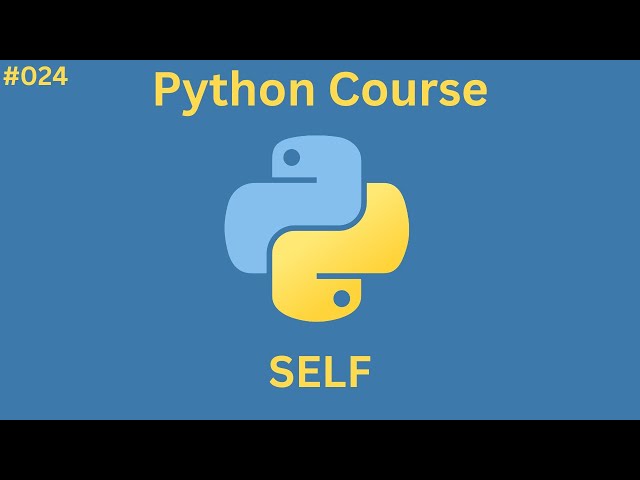 Lesson 024 - Explaining 'self' in Python | Self in Python | [ Python Course ]