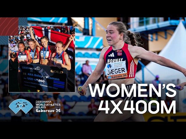 Full Women's 4x400m Heats & Final | World Athletics Relays Gaborone 26