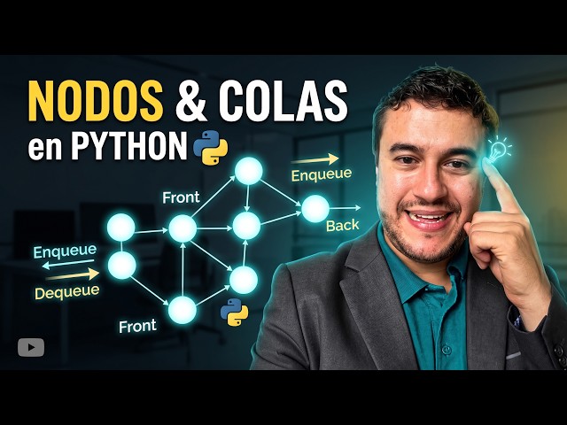 5. Nodos y Colas (Queues) en Python: Estructuras de Datos Desde Cero (Fácil)