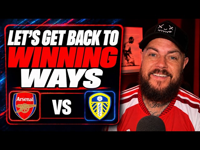 Arsenal v Leeds | Let's Get Back To Winning Ways | Preview & Predicted Lineup