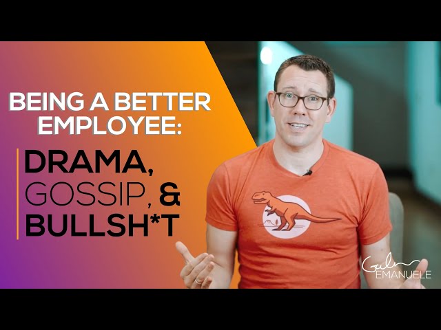 Being a Better Employee: Drama, Gossip, & Bullsh*t | #culturedrop | Galen Emanuele