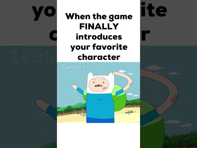 When the game FINALLY introduces your favorite character