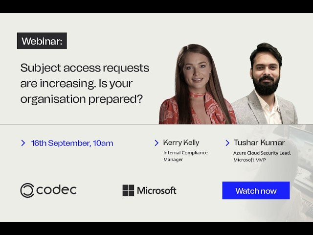 Subject access requests are increasing  Is your organisation prepared | Codec Webinar