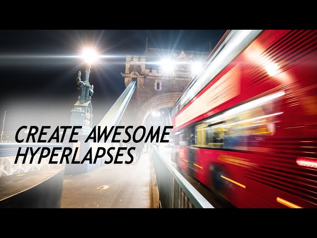 How to create Awesome Hyperlapses