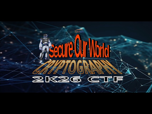 Digital Safe Limited Zambia PRESENTS: The 2K26 Secure Our World CTF (Cryptography Write-Ups)