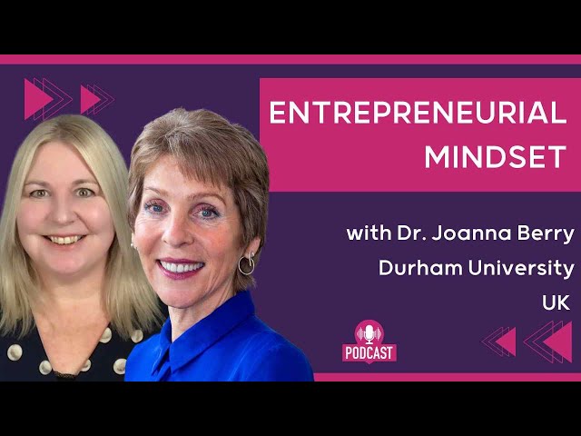 Entrepreneurial Mindset for Innovation and Growth, with Dr. Joanna Berry, Durham University