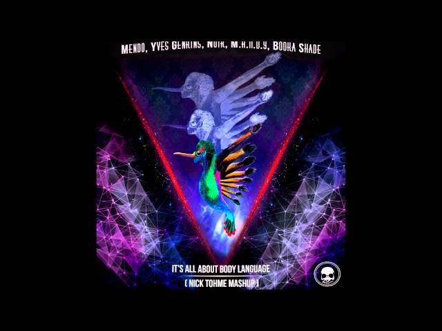 Mendo, Yves Genkins, Noir, M.A.N.D.Y, Booka shade - It's All About Body Language (Nick Tohme Mashup)