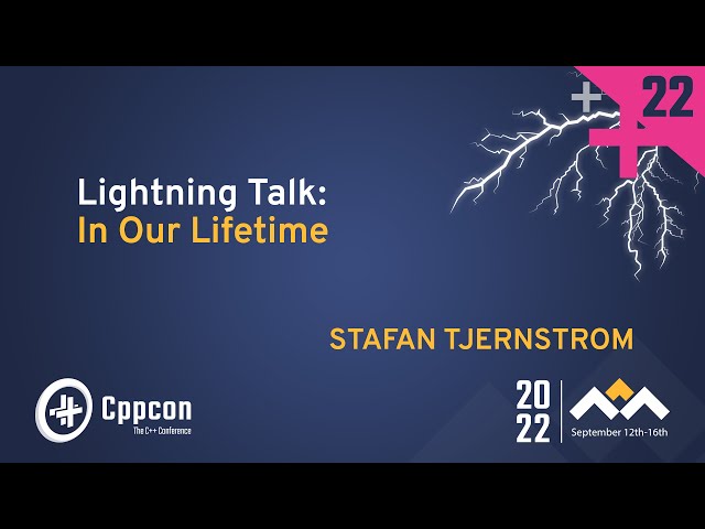 Lightning Talk: Now in Our Lifetimes Cpp - Staffan Tjernstrom - CppCon 2022