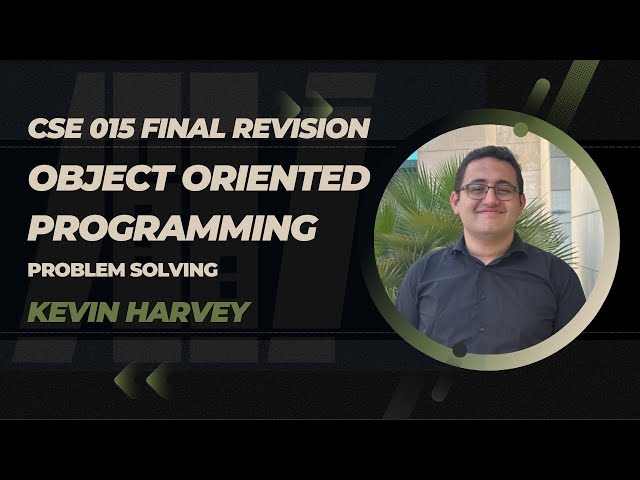 CSE015 Final Revision - Object oriented programming - Part 2 - Problem Solving