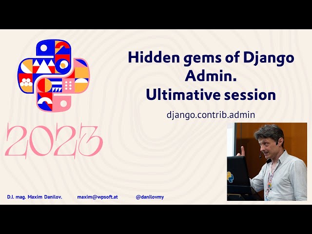 Ultimative session about hidden gems of Django Admin.  EuroPython 2023