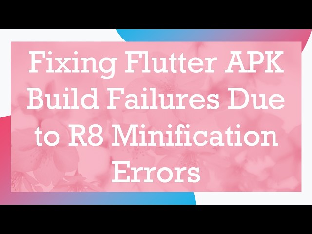 Fixing Flutter APK Build Failures Due to R8 Minification Errors