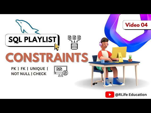 SQL Constraints--NOT NULL, UNIQUE, CHECK, PRIMARY KEY & FOREIGN KEY | LEC 4 | Complete SQL Course