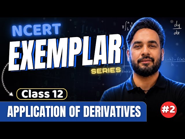 #2 Applications of Derivatives Chapter 6 Class 12 Maths | Exemplar Class 12 Maths Solutions NCERT