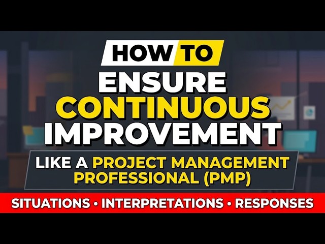How to ensure continuous improvement like a PMP®: situations, interpretations, responses