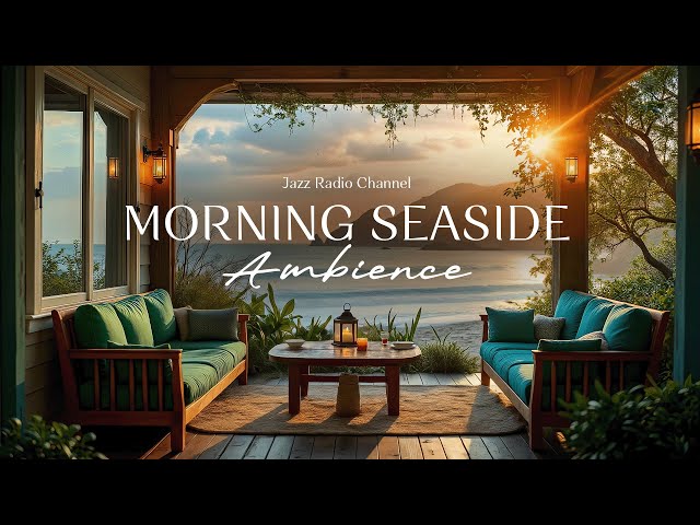 Positive Morning Jazz - Morning Oceanfront Ambience with Jazz Bossa Nova Music to Work, Study