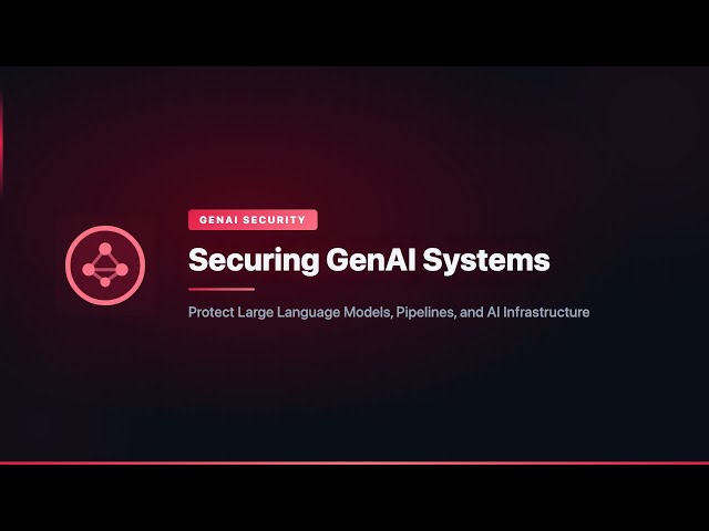 Securing GenAI Systems