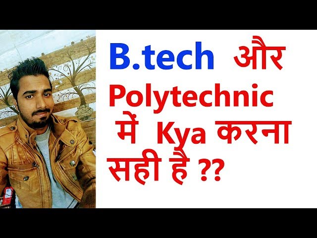B.tech और Polytechnic में Kya करना सही है |