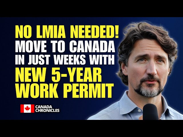 No LMIA Needed! Move to Canada in Weeks with New 5-Year Work Permit | Canada Immigration 2024
