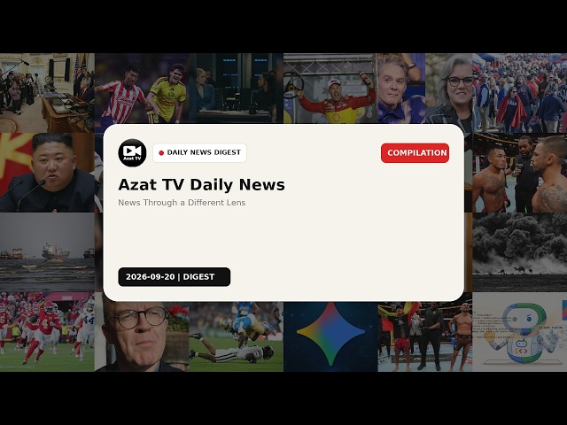 Azat TV Daily News Digest | September 20, 2026