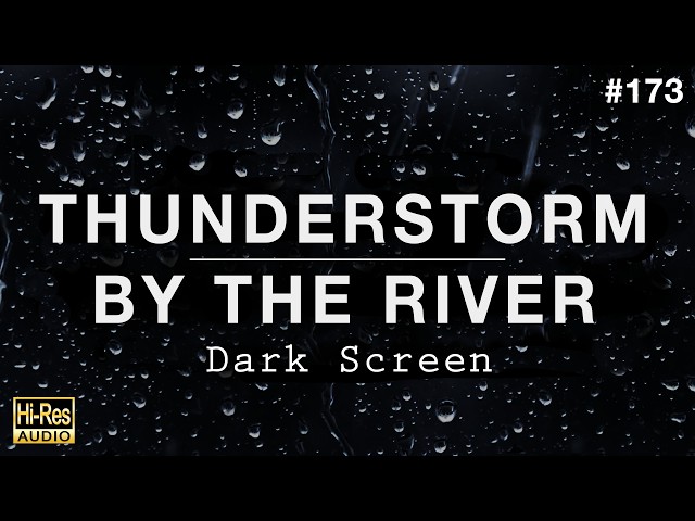 SOOTHING THUNDERSTORM and RELAXING RIVER Sounds for Sleeping (BLACK SCREEN)