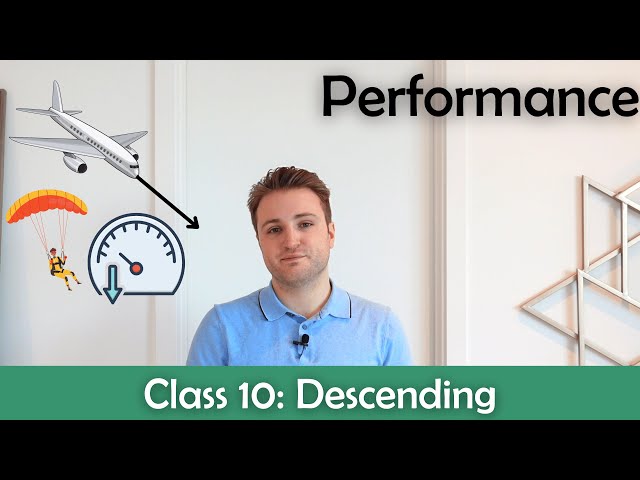 ATPL Performance - Class 10: Descending.