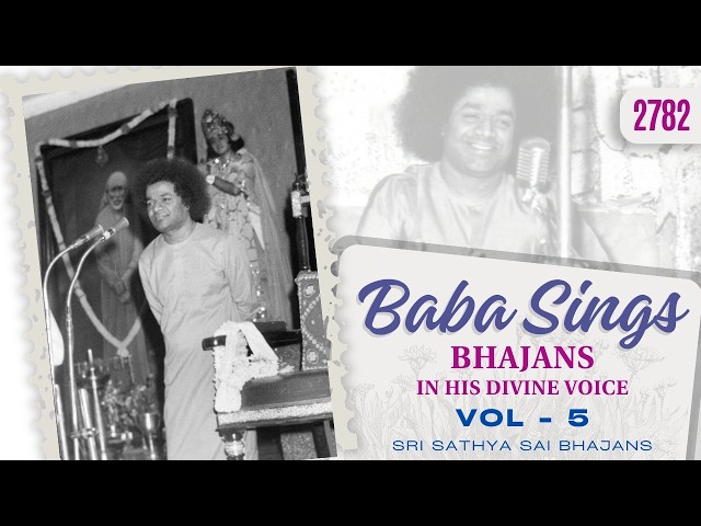 2782 - Baba Sings Vol - 5 | Bhajans In His Divine Voice | Sri Sathya Sai Bhajans