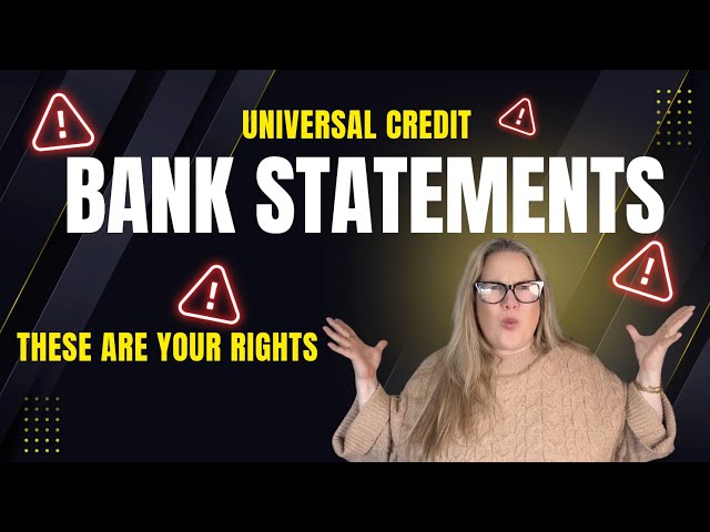 Universal Credit: Bank statements, Claim Reviews Know Your Rights Before Handing Over  Statements