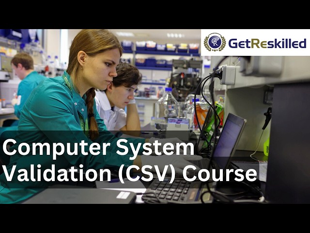 Computer System Validation (CSV) Training Course - GetReskilled