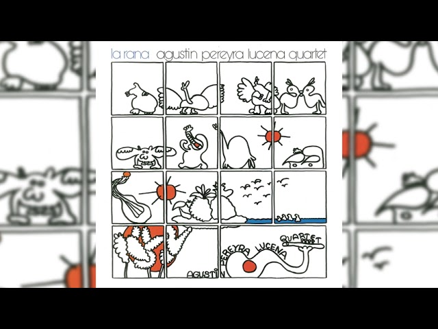 Agustin Pereyra Lucena Quartet - La Rana (Full Album Stream)