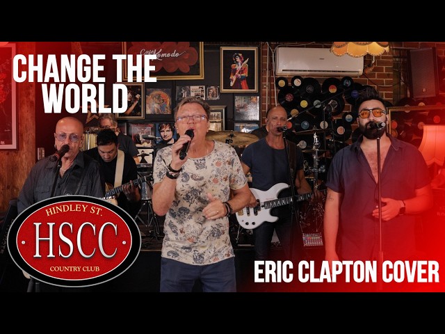 'Change The World' (ERIC CLAPTON) Cover by The HSCC
